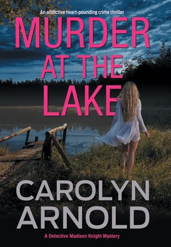 Murder at the Lake: An addictive heart-pounding crime thriller (Detective Madison Knight, Band 13) von Hibbert & Stiles Publishing Inc